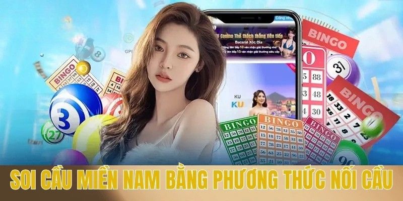 Soi Cầu Miền Nam 179 - Dự Đoán Chốt Số Siêu Chuẩn Năm 2025 4 Soi cầu miền Nam bằng phương thức nối cầu
