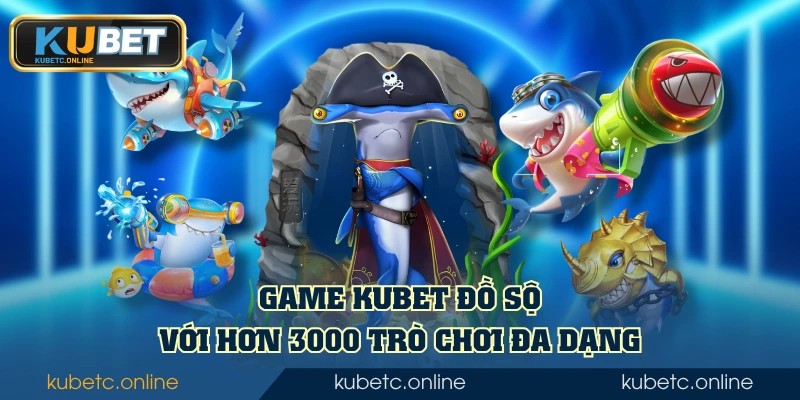 Kubet 48 Game KUBET đồ sộ với hơn 3000 trò chơi đa dạng