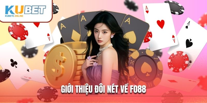 FO88 - Đánh Giá Chi Tiết Về Thương Hiệu Cá Cược Đình Đám 2 Giới thiệu đôi nét về FO88