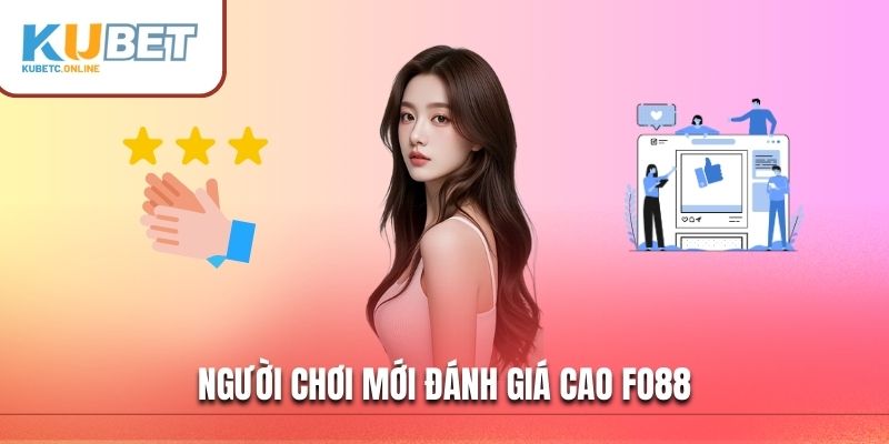 FO88 - Đánh Giá Chi Tiết Về Thương Hiệu Cá Cược Đình Đám 4 Người chơi mới đánh giá cao FO88